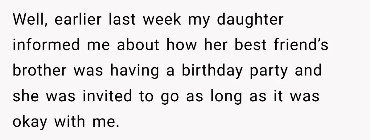 Well, earlier last week my daughter informed me about how her best friend’s brother was having a birthday party and she was invited to go as long as it was...