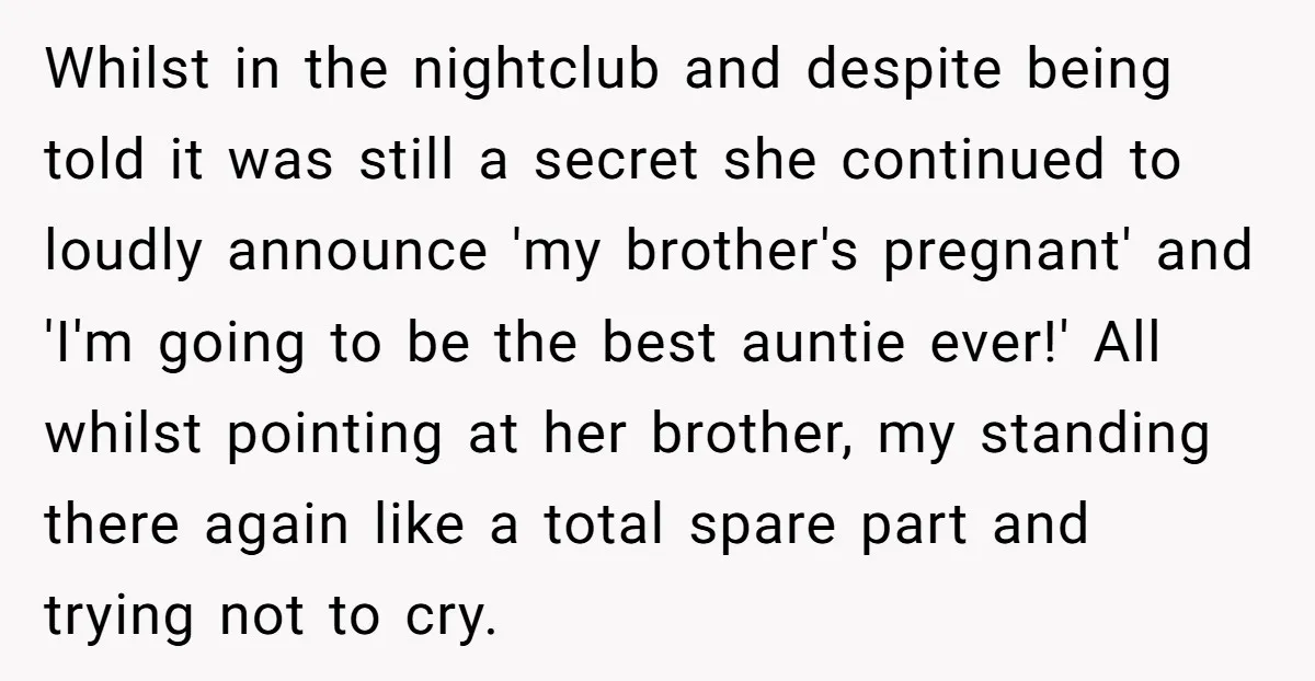 Whilst in the nightclub and despite being told it was still a secret she continued to loudly announce 'my brother's pregnant' and 'I'm going to be the best auntie ever!'...