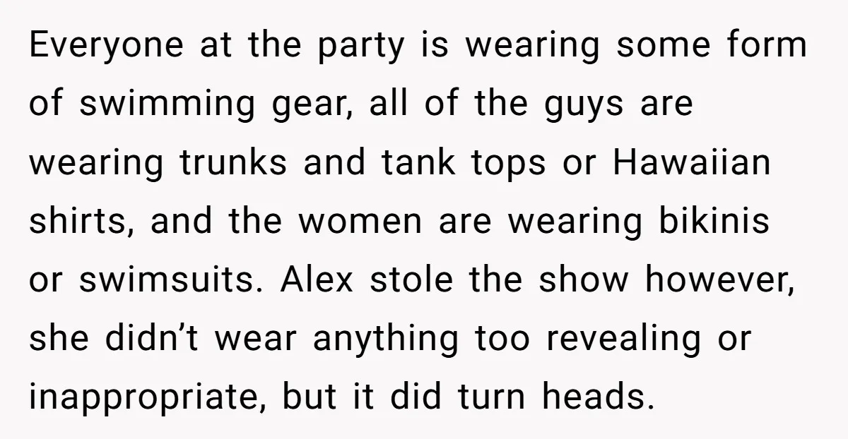 Everyone at the party is wearing some form of swimming gear, all of the guys are wearing trunks and tank tops or Hawaiian shirts, and the women are wearing bikinis...
