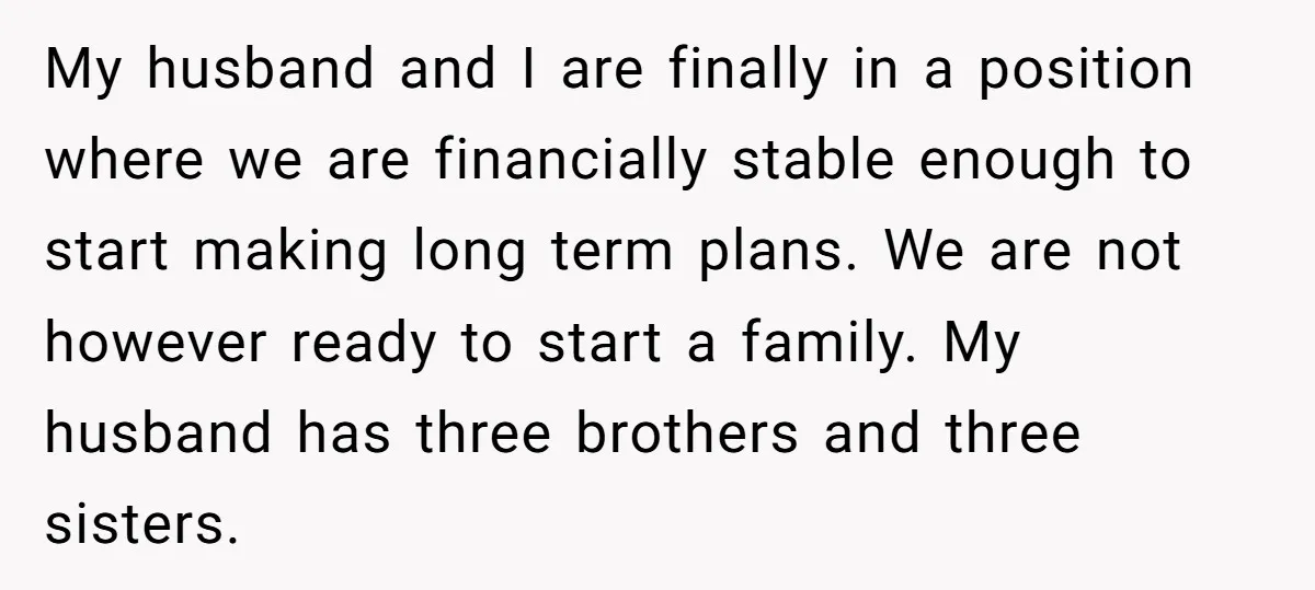 My husband and I are finally in a position where we are financially stable enough to start making long term plans. We are not however ready to start a family....