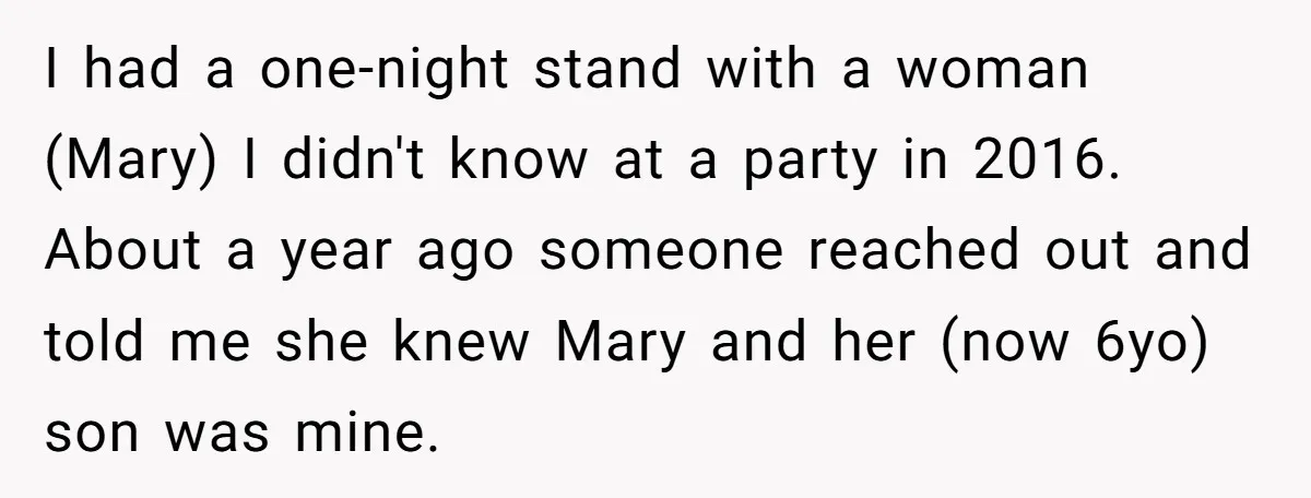 I had a one-night stand with a woman (Mary) I didn't know at a party in 2016. About a year ago someone reached out and told me she knew Mary...