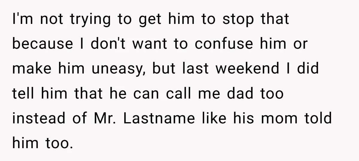 I'm not trying to get him to stop that because I don't want to confuse him or make him uneasy, but last weekend I did tell him that he can...
