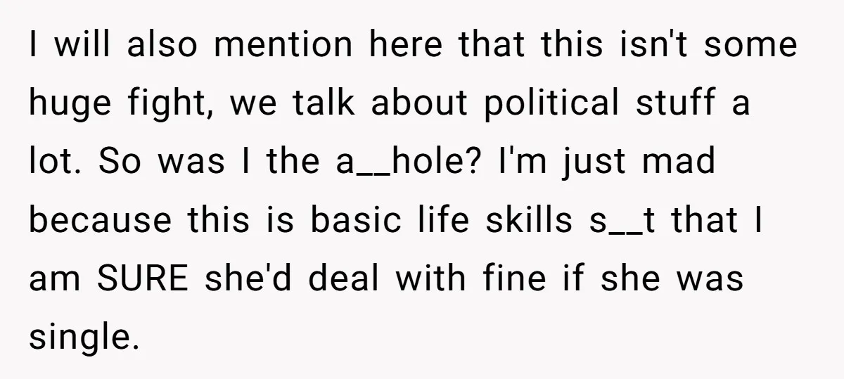 I will also mention here that this isn't some huge fight, we talk about political stuff a lot. So was I the a__hole? I'm just mad because this is basic...