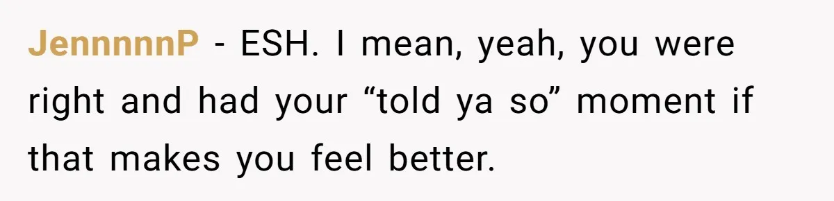 JennnnnP − ESH. I mean, yeah, you were right and had your “told ya so” moment if that makes you feel better.