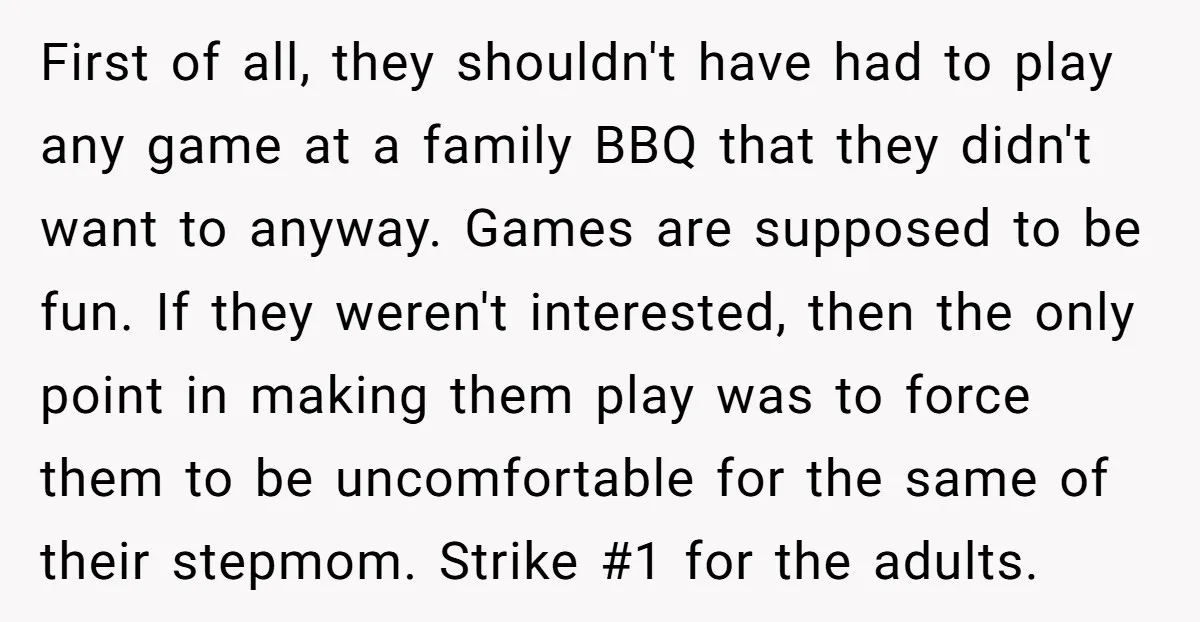 First of all, they shouldn't have had to play any game at a family BBQ that they didn't want to anyway. Games are supposed to be fun. If they weren't...