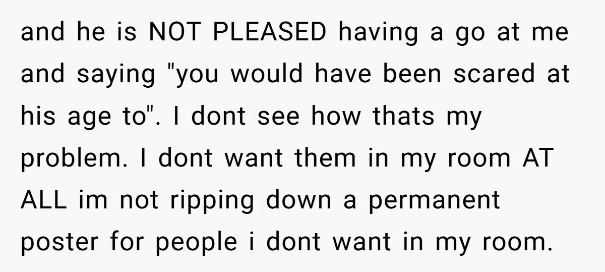 and he is NOT PLEASED having a go at me and saying "you would have been scared at his age to". I dont see how thats my problem. I dont...