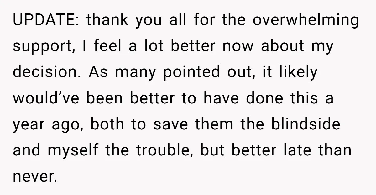 UPDATE: thank you all for the overwhelming support, I feel a lot better now about my decision. As many pointed out, it likely would’ve been better to have done this...