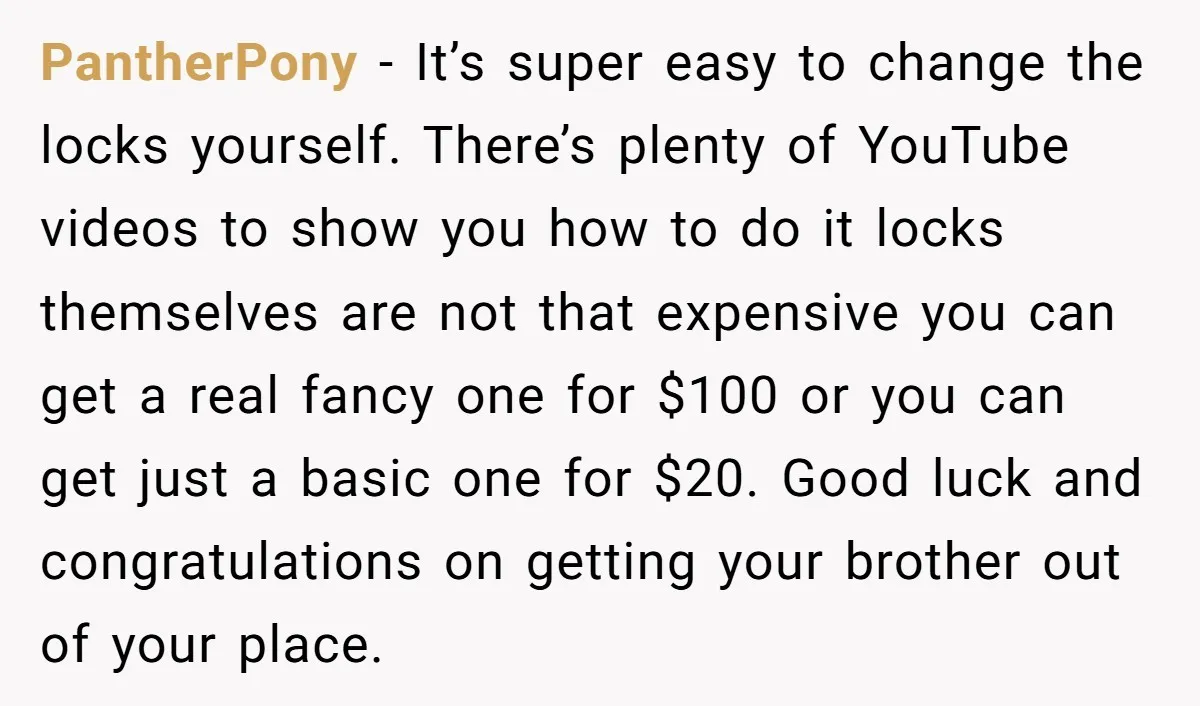 PantherPony - It’s super easy to change the locks yourself. There’s plenty of YouTube videos to show you how to do it locks themselves are not that expensive you can...