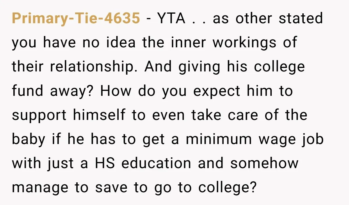 Primary-Tie-4635 - YTA . . as other stated you have no idea the inner workings of their relationship. And giving his college fund away? How do you expect him to...