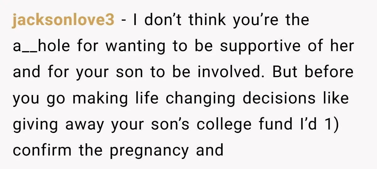 jacksonlove3 - I don’t think you’re the a__hole for wanting to be supportive of her and for your son to be involved. But before you go making life changing decisions...