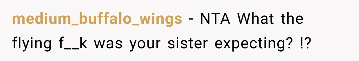 medium_buffalo_wings − NTA What the flying f__k was your sister expecting? !?