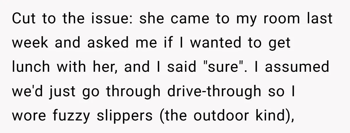 Cut to the issue: she came to my room last week and asked me if I wanted to get lunch with her, and I said "sure". I assumed we'd just...