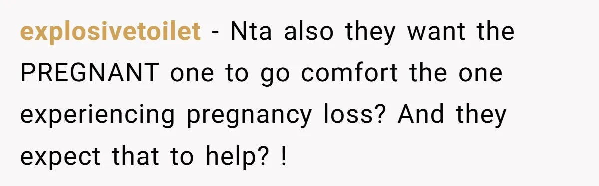 explosivetoilet - Nta also they want the PREGNANT one to go comfort the one experiencing pregnancy loss? And they expect that to help? !