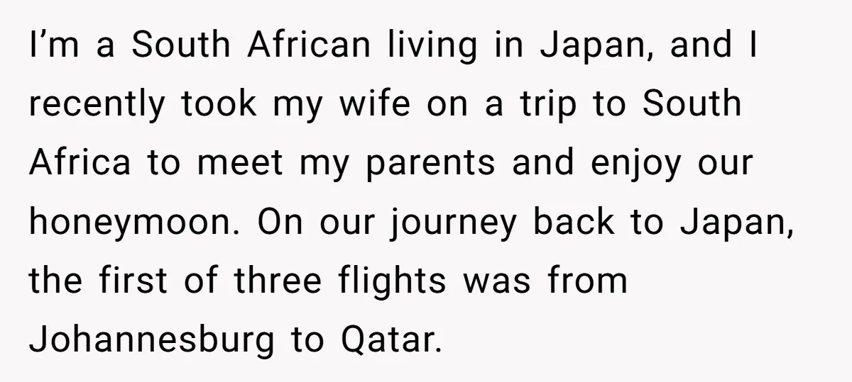 I’m a South African living in Japan, and I recently took my wife on a trip to South Africa to meet my parents and enjoy our honeymoon. On our journey...