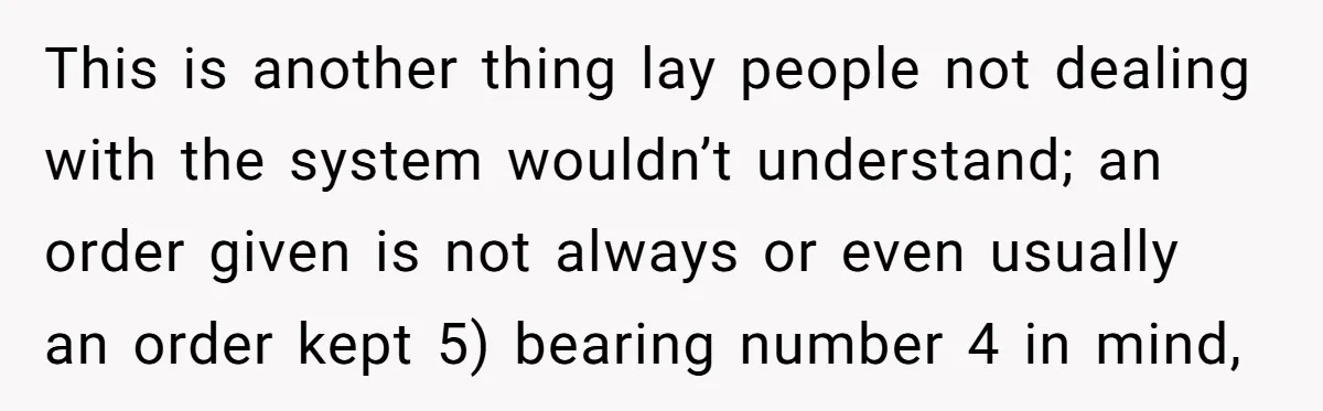 This is another thing lay people not dealing with the system wouldn’t understand; an order given is not always or even usually an order kept 5) bearing number 4 in...