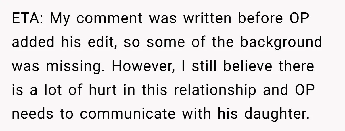ETA: My comment was written before OP added his edit, so some of the background was missing. However, I still believe there is a lot of hurt in this relationship...