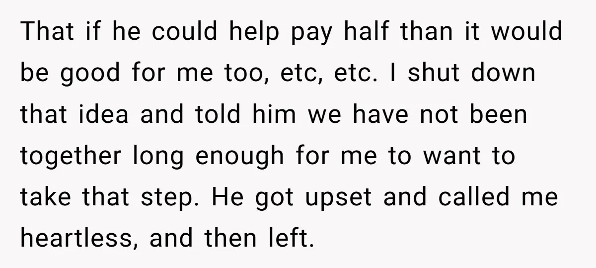 That if he could help pay half than it would be good for me too, etc, etc. I shut down that idea and told him we have not been together...