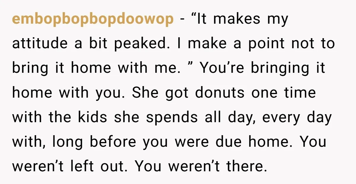 embopbopbopdoowop - “It makes my attitude a bit peaked. I make a point not to bring it home with me. ” You’re bringing it home with you. She got donuts...