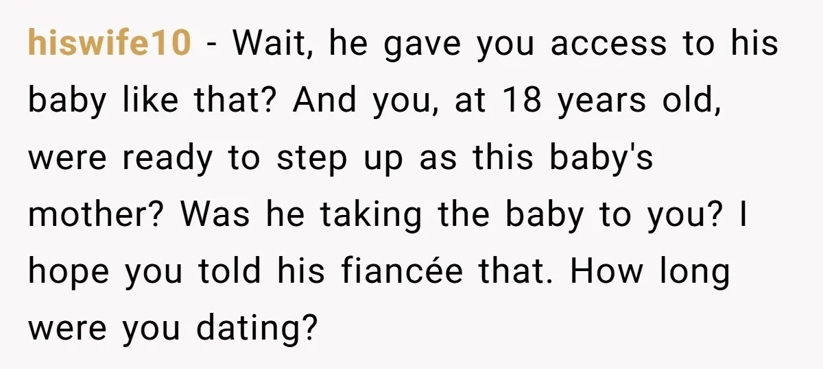 hiswife10 − Wait, he gave you access to his baby like that? And you, at 18 years old, were ready to step up as this baby's mother? Was he taking...