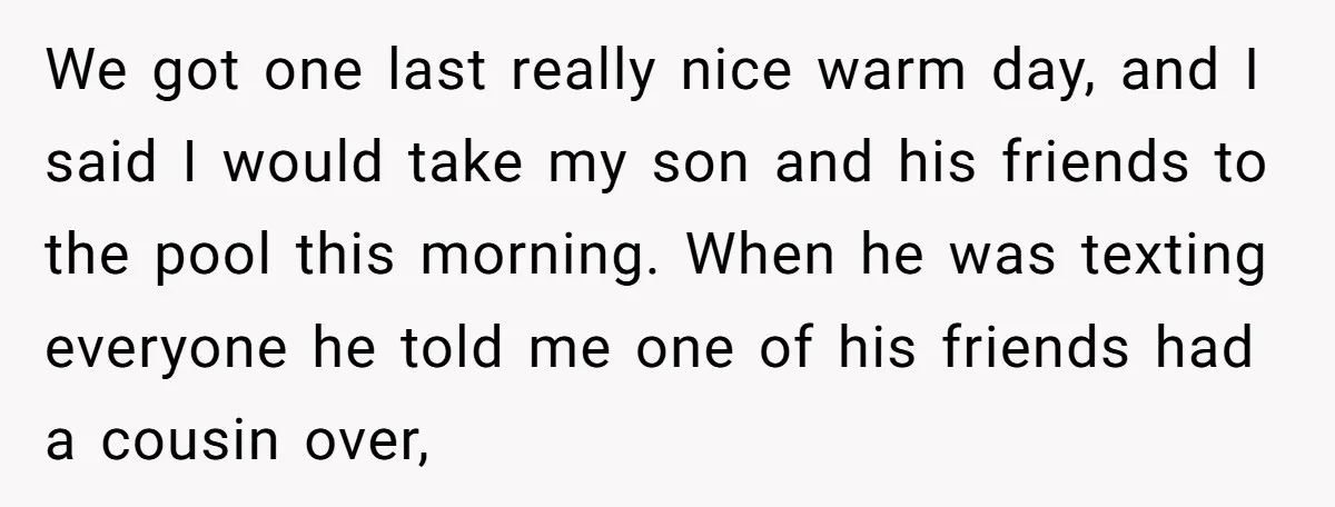 We got one last really nice warm day, and I said I would take my son and his friends to the pool this morning. When he was texting everyone he...