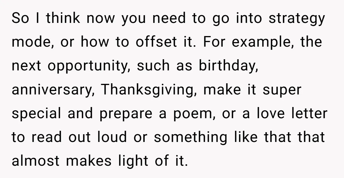 So I think now you need to go into strategy mode, or how to offset it. For example, the next opportunity, such as birthday, anniversary, Thanksgiving, make it super special...