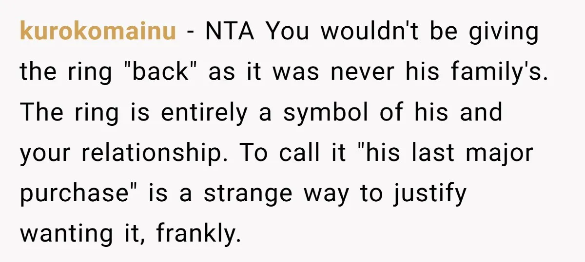 kurokomainu − NTA You wouldn't be giving the ring "back" as it was never his family's. The ring is entirely a symbol of his and your relationship. To call it...