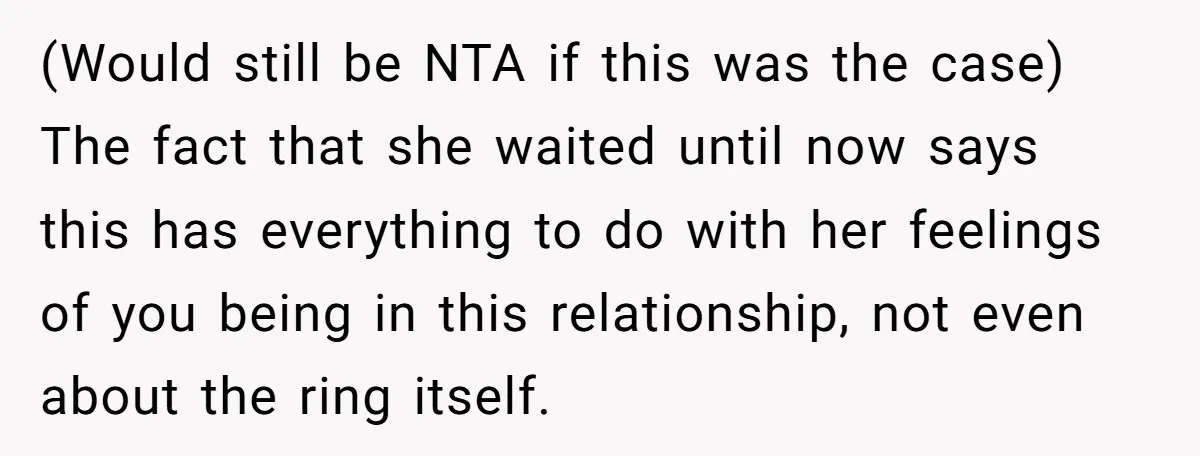 (Would still be NTA if this was the case) The fact that she waited until now says this has everything to do with her feelings of you being in this...