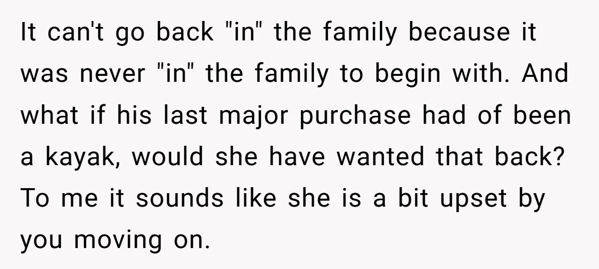 It can't go back "in" the family because it was never "in" the family to begin with. And what if his last major purchase had of been a kayak, would...
