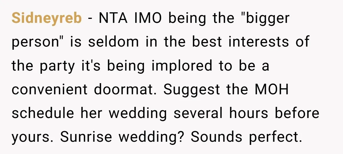 Sidneyreb − NTA IMO being the "bigger person" is seldom in the best interests of the party it's being implored to be a convenient doormat. Suggest the MOH schedule her...