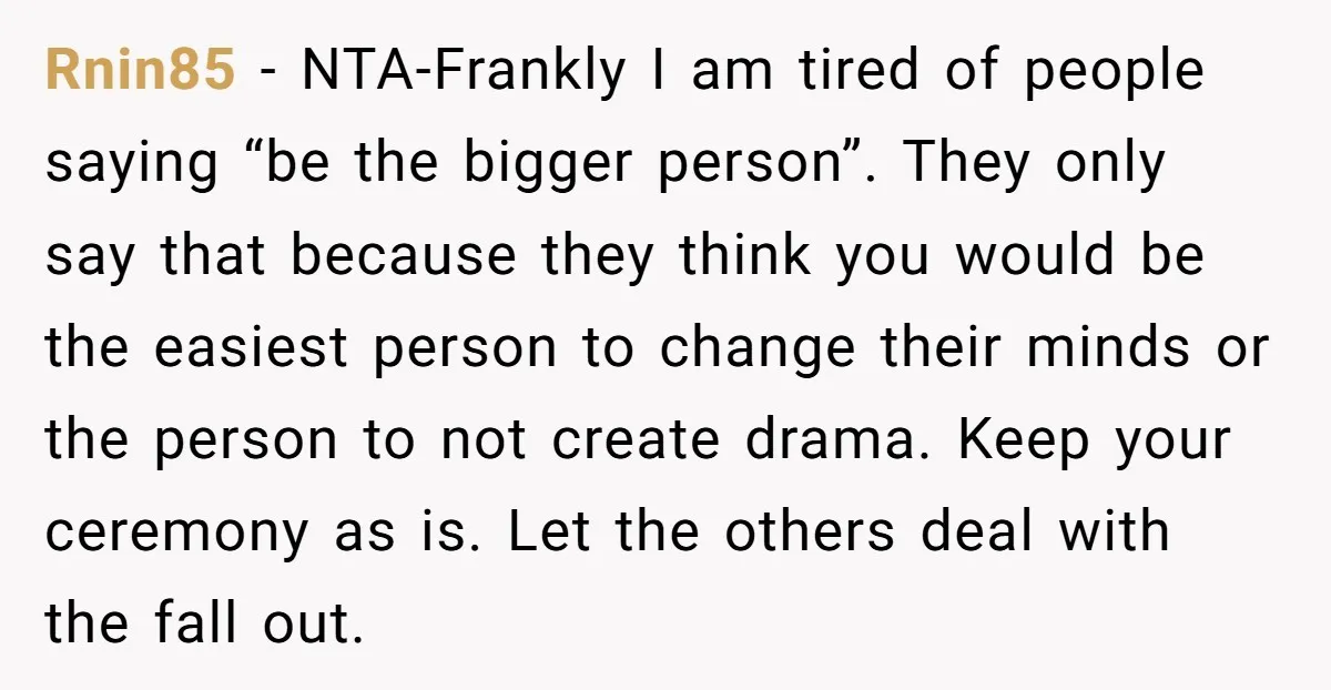 Rnin85 − NTA-Frankly I am tired of people saying “be the bigger person”. They only say that because they think you would be the easiest person to change their minds...