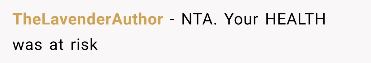 TheLavenderAuthor − NTA. Your HEALTH was at risk
