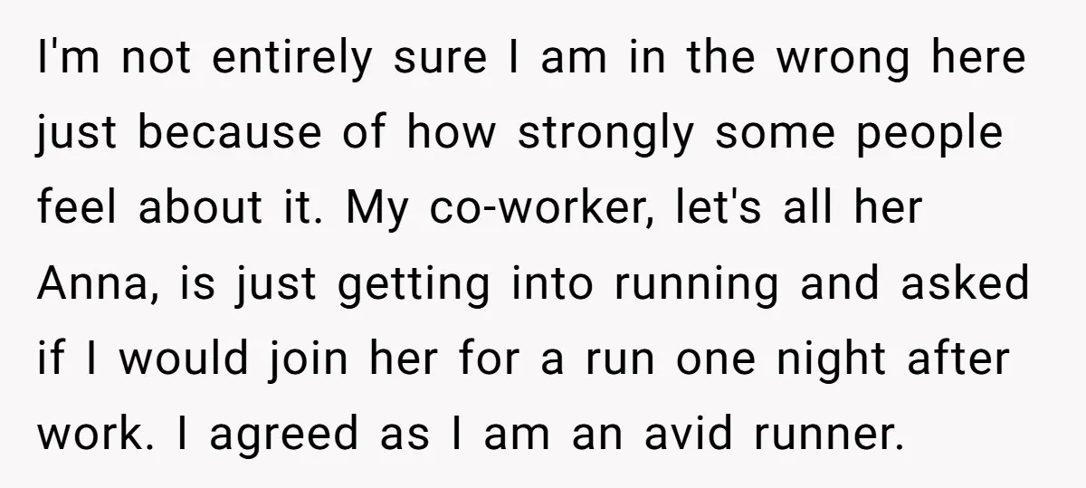 I'm not entirely sure I am in the wrong here just because of how strongly some people feel about it. My co-worker, let's all her Anna, is just getting into...
