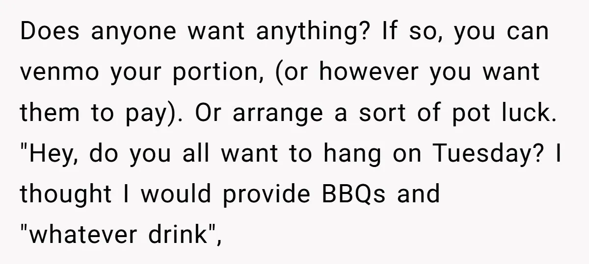 Does anyone want anything? If so, you can venmo your portion, (or however you want them to pay). Or arrange a sort of pot luck. "Hey, do you all want...