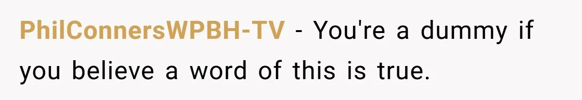 PhilConnersWPBH-TV − You're a dummy if you believe a word of this is true.