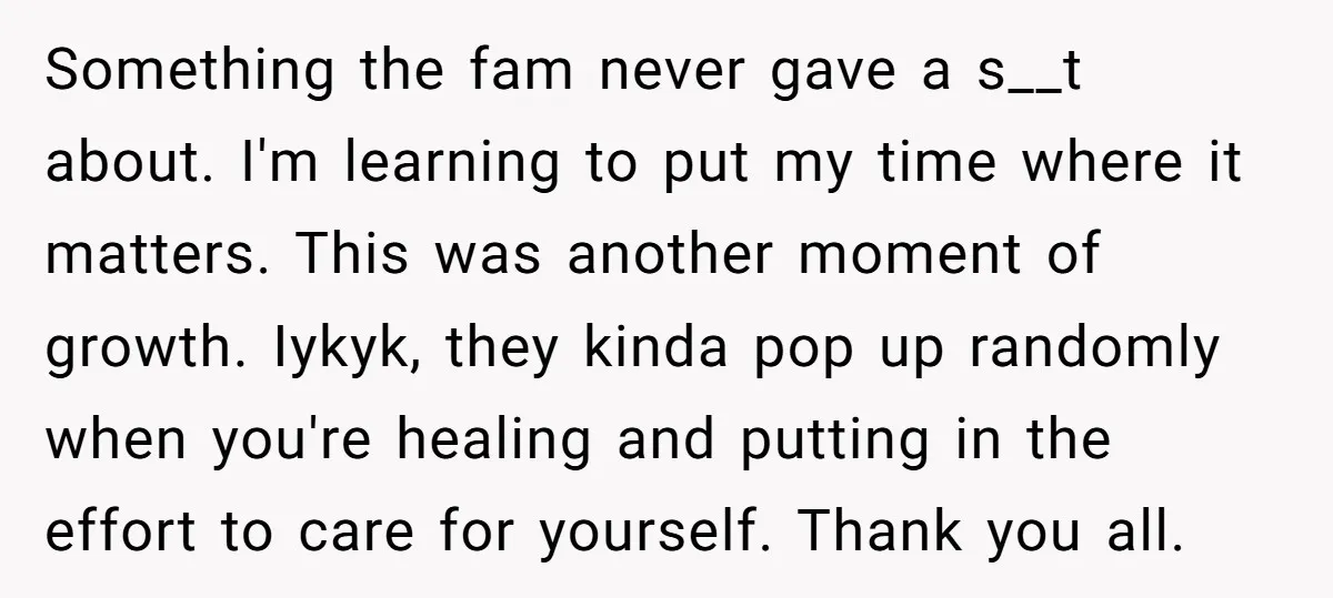Something the fam never gave a s__t about. I'm learning to put my time where it matters. This was another moment of growth. Iykyk, they kinda pop up randomly when...