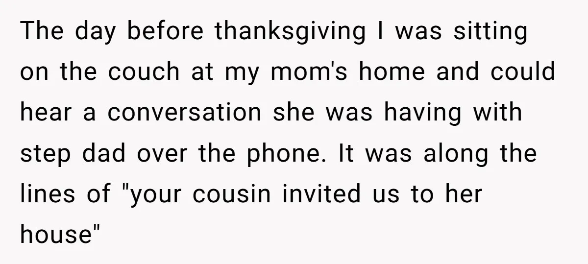 The day before thanksgiving I was sitting on the couch at my mom's home and could hear a conversation she was having with step dad over the phone. It was...