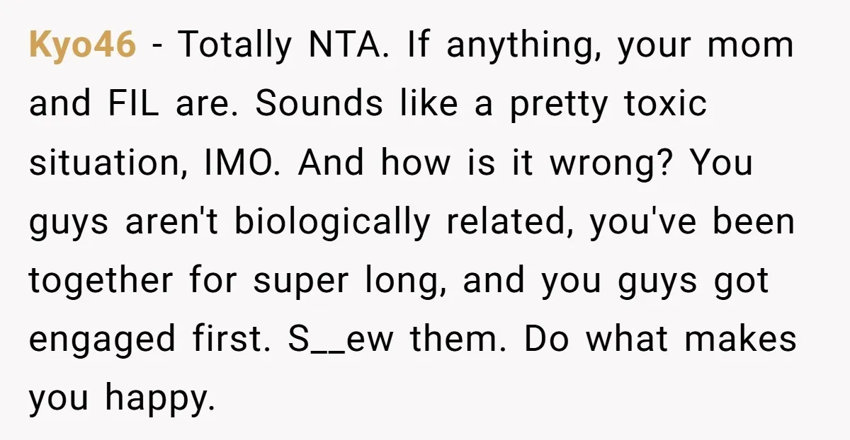 Kyo46 − Totally NTA. If anything, your mom and FIL are. Sounds like a pretty toxic situation, IMO. And how is it wrong? You guys aren't biologically related, you've been...