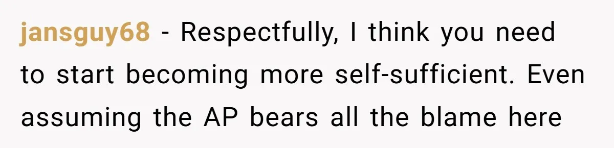 jansguy68 − Respectfully, I think you need to start becoming more self-sufficient. Even assuming the AP bears all the blame here