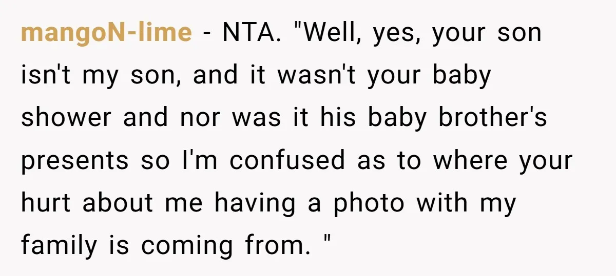 mangoN-lime − NTA. "Well, yes, your son isn't my son, and it wasn't your baby shower and nor was it his baby brother's presents so I'm confused as to where...