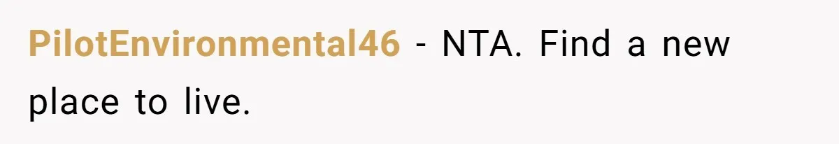 PilotEnvironmental46 - NTA. Find a new place to live.