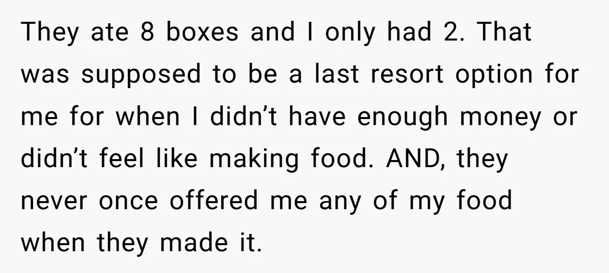 They ate 8 boxes and I only had 2. That was supposed to be a last resort option for me for when I didn’t have enough money or didn’t feel...