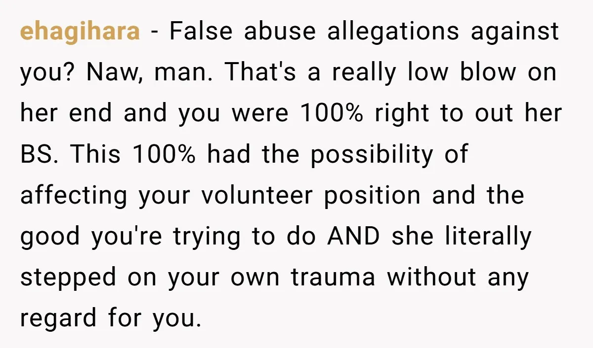 ehagihara - False abuse allegations against you? Naw, man. That's a really low blow on her end and you were 100% right to out her BS. This 100% had the...