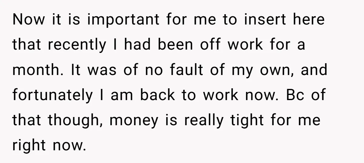 Now it is important for me to insert here that recently I had been off work for a month. It was of no fault of my own, and fortunately I...