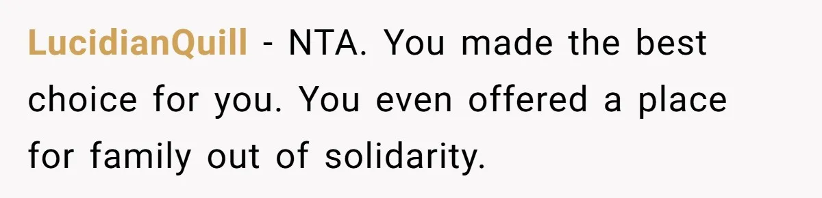 LucidianQuill − NTA. You made the best choice for you. You even offered a place for family out of solidarity.