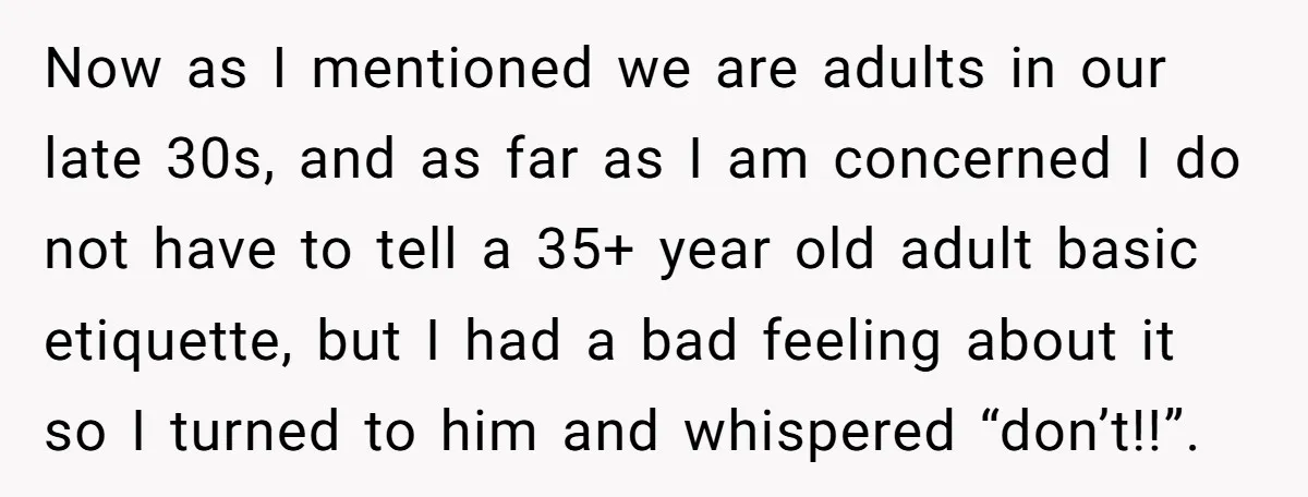 Now as I mentioned we are adults in our late 30s, and as far as I am concerned I do not have to tell a 35+ year old adult basic...