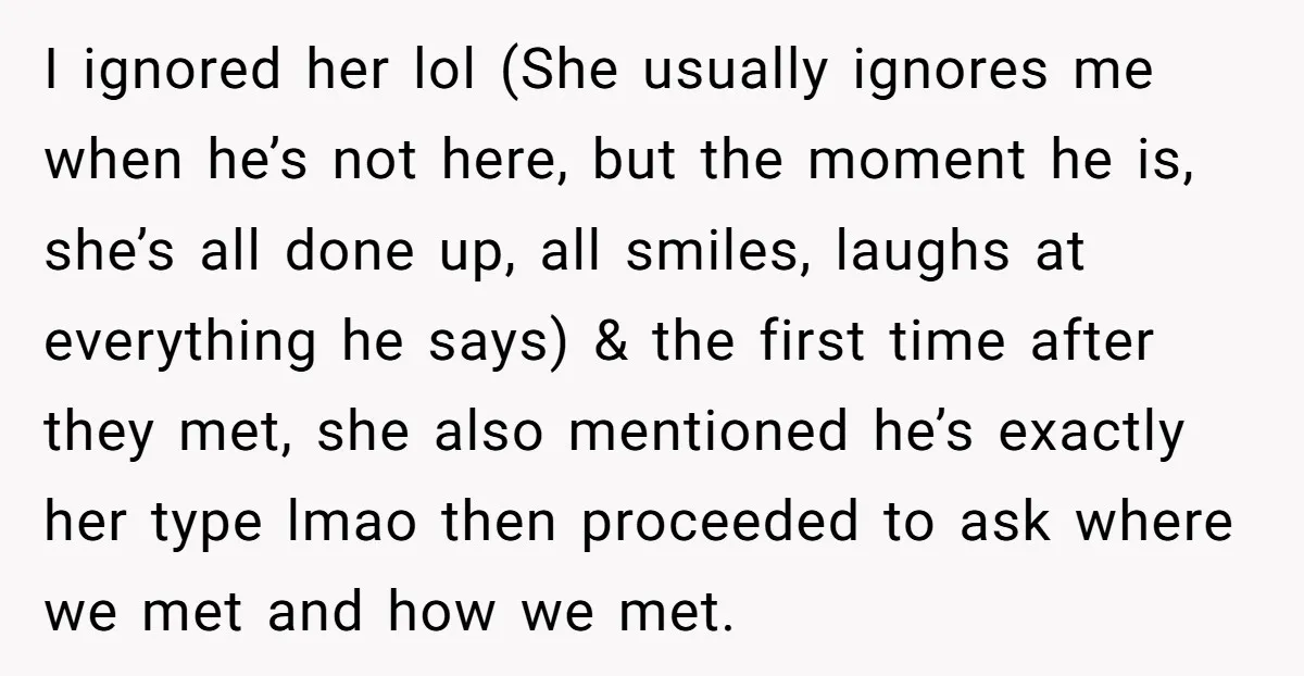 I ignored her lol (She usually ignores me when he’s not here, but the moment he is, she’s all done up, all smiles, laughs at everything he says) & the...