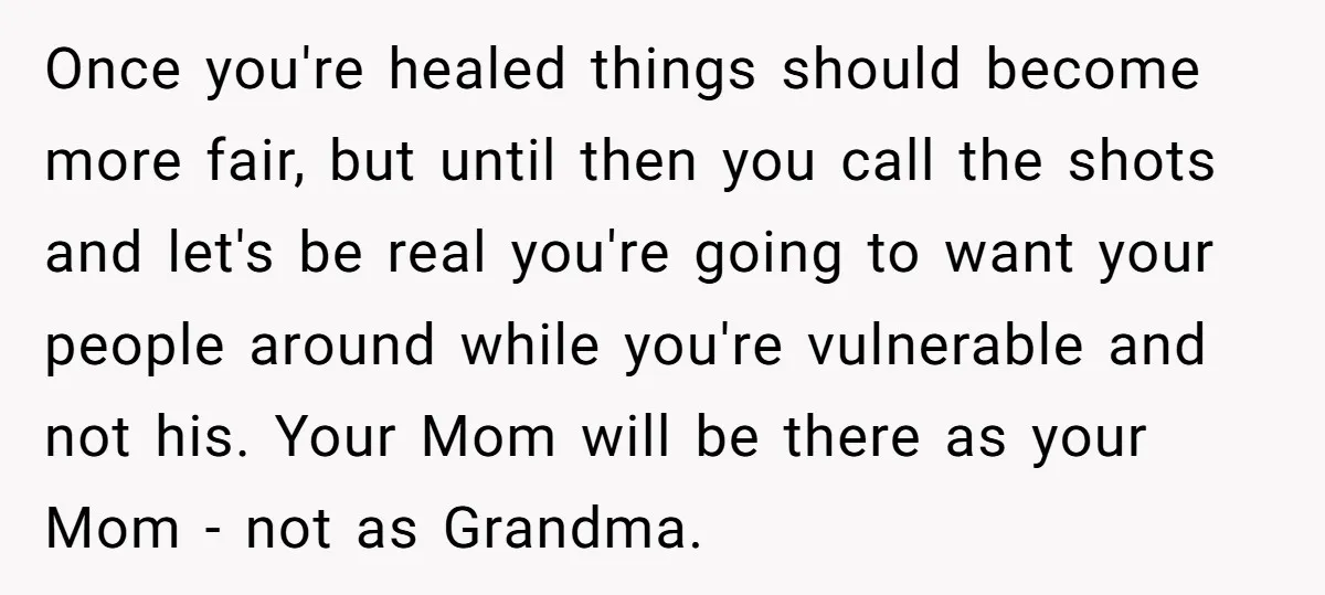Once you're healed things should become more fair, but until then you call the shots and let's be real you're going to want your people around while you're vulnerable and...