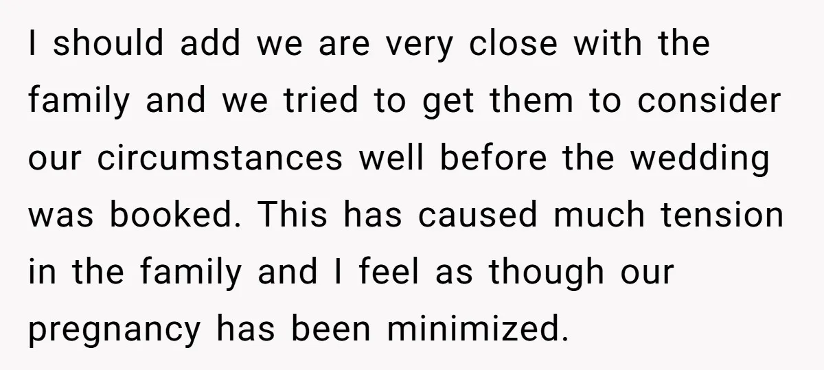 I should add we are very close with the family and we tried to get them to consider our circumstances well before the wedding was booked. This has caused much...