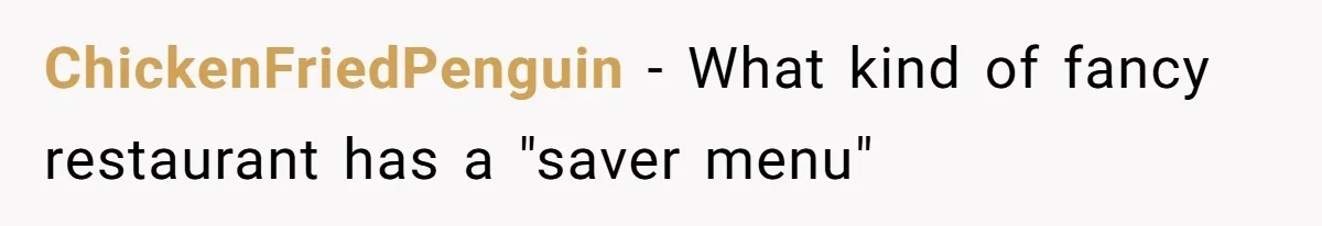 ChickenFriedPenguin - What kind of fancy restaurant has a "saver menu"