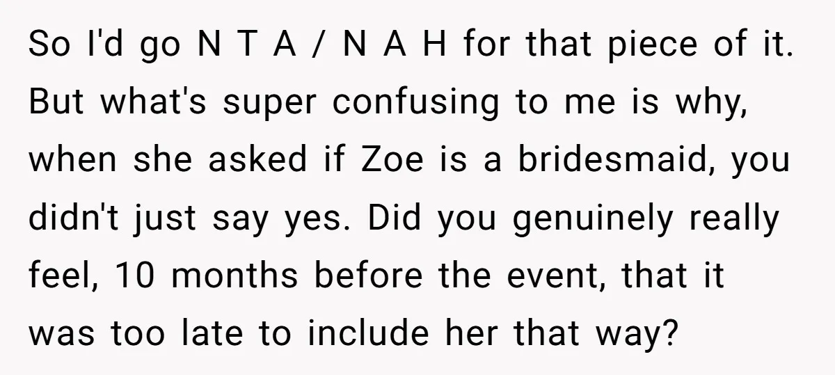 So I'd go N T A / N A H for that piece of it. But what's super confusing to me is why, when she asked if Zoe is a...